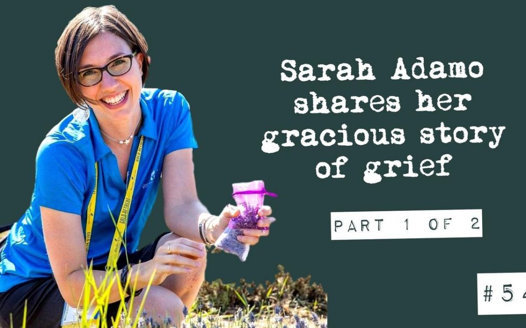 Sarah Adamo shares her gracious story of grief (part 1 of 2)